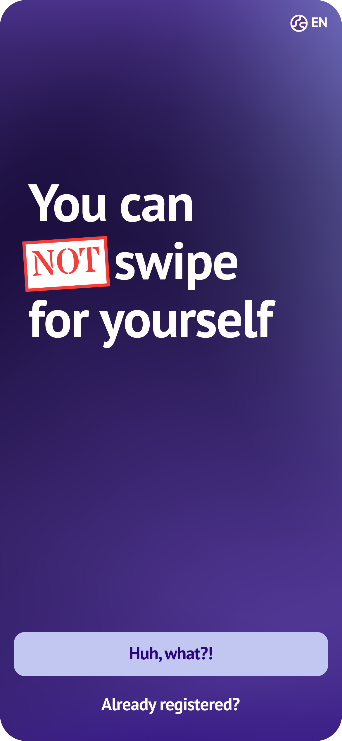 Early onboarding — You can NOT swipe for yourself